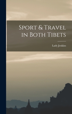 Sport & Travel in Both Tibets By Lady Jenkins Cover Image
