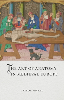 The Art of Anatomy in Medieval Europe (Medieval Lives)