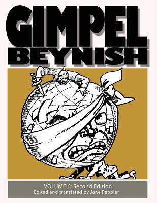 Gimpel Beynish Volume 6 2nd Edition: Yiddish Political Cartoons & Comic Strips from the Lower East Side By Sam Zagat, Jane Peppler (Translator) Cover Image