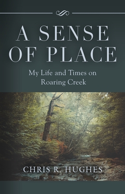 A Sense of Place: My Life and Times on Roaring Creek Cover Image