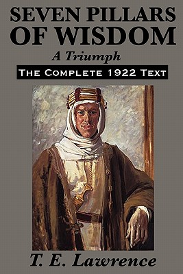 Seven Pillars of Wisdom: A Triumph By T. E. Lawrence Cover Image