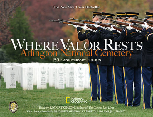 Where Valor Rests: Arlington National Cemetery By Rick Atkinson Cover Image