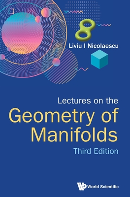 Lectures on the Geometry of Manifolds (Third Edition) By Liviu I. Nicolaescu Cover Image