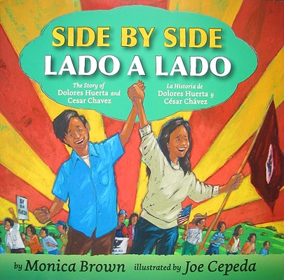 Side by Side/Lado a lado: The Story of Dolores Huerta and Cesar Chavez/La historia de Dolores Huerta y César Chávez (Bilingual English-Spanish)