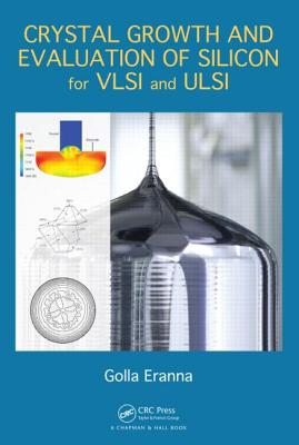 Crystal Growth and Evaluation of Silicon for VLSI and ULSI By Golla Eranna Cover Image