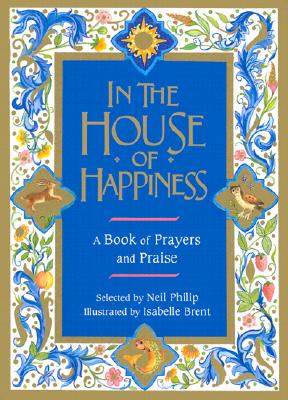 In the House of Happiness: A Book of Prayer and Praise Cover Image