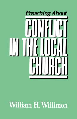 Preaching about Conflict in the Local Church (Preaching About-- Series) By William H. Willimon Cover Image