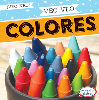 Veo Veo Colores (I Spy Colors) By Marie Roesser Cover Image