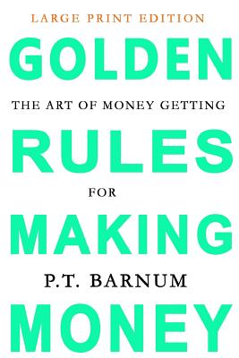 The Art of Money Getting: Golden Rules for Making Money: Large Print Edition Cover Image