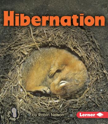 Hibernation (First Step Nonfiction -- Discovering Nature's Cycles) By Robin Nelson Cover Image