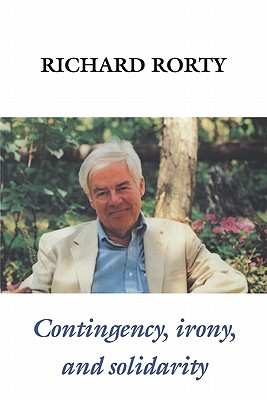 Contingency, Irony, and Solidarity By Richard Rorty Cover Image