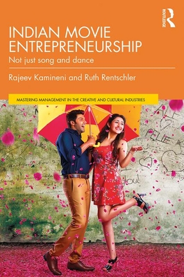 Indian Movie Entrepreneurship: Not Just Song and Dance By Rajeev Kamineni, Ruth Rentschler Cover Image