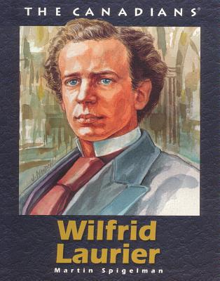 Wilfrid Laurier (Canadians) By Martin Spigelman Cover Image