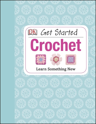 Get Started: Crochet: Learn Something New Cover Image