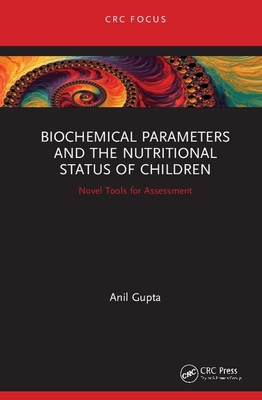 Biochemical Parameters and the Nutritional Status of Children: Novel Tools for Assessment By Anil Gupta Cover Image