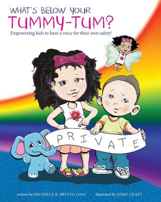 What's Below Your Tummy Tum?: Empowering kids to have a voice in their own safety! By Jerry Craft (Illustrator), Michelle R. Britto Cover Image
