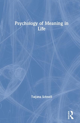 The Psychology of Meaning in Life By Tatjana Schnell Cover Image