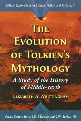 Evolution of Tolkiens Mythology: A Study of the History of Middle-Earth (Critical Explorations in Science Fiction and Fantasy #7)