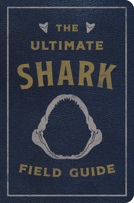 The Ultimate Shark Field Guide: The Ocean Explorer's Handbook (Sharks, Observations, Science, Nature, Field Guide, Marine Biology for Kids) Cover Image