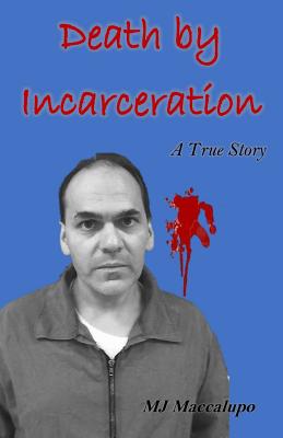 Death by Incarceration: A True Story
