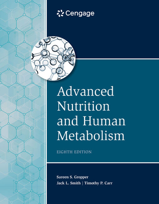 Advanced Nutrition and Human Metabolism (Mindtap Course List) By Sareen S. Gropper, Jack L. Smith, Timothy P. Carr Cover Image