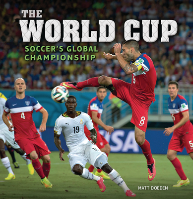 The World Cup: Soccer's Global Championship (Spectacular Sports) Cover Image