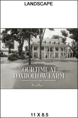 Our Time at Foxhollow Farm: A Hudson Valley Family Remembered (Excelsior Editions)