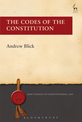 The Codes of the Constitution (Hart Studies in Constitutional Law #6)