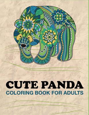 Cute Panda Coloring Book for Adults: Panda Designs For Stress Relief and Happiness (Adult Coloring Books #18)
