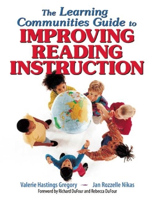 The Learning Communities Guide to Improving Reading Instruction By Valerie Hastings Gregory, Jan Rozzelle Nikas Cover Image