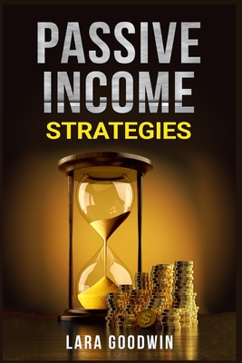 Passive Income Strategies 2022: Profitable Online Business Methods, Including Amazon (FBA), Dropshipping, Affiliate Marketing, Kindle Publishing, and Cover Image