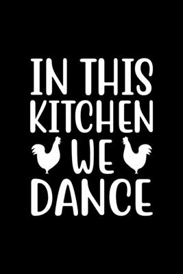 In This Kitchen We Dance: 100 Pages 6'' x 9'' Recipe Log Book Tracker - Best Gift For Cooking Lover Cover Image
