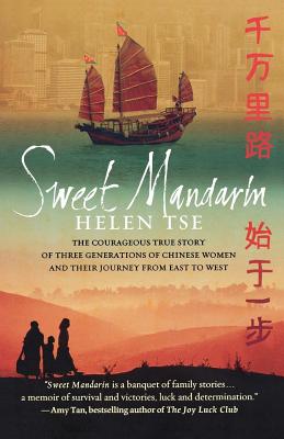 Sweet Mandarin: The Courageous True Story of Three Generations of Chinese Women and Their Journey from East to West By Helen Tse Cover Image