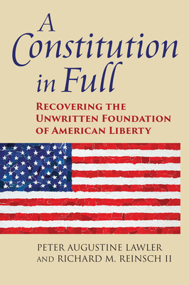 A Constitution in Full: Recovering the Unwritten Foundation of American Liberty (American Political Thought) Cover Image