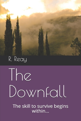 The Downfall: The skill to survive begins within...