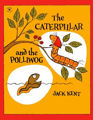 The Caterpillar and the Polliwog By Jack Kent, Jack Kent (Illustrator) Cover Image