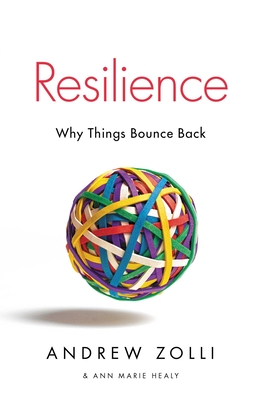 Resilience: Why Things Bounce Back By Andrew Zolli, Ann Marie Healy Cover Image