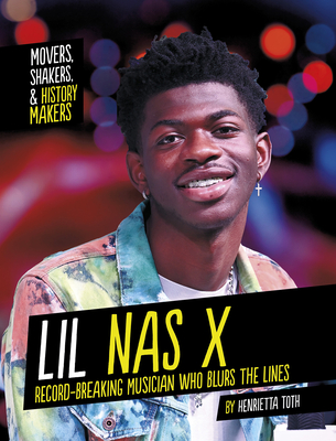 Lil NAS X: Record-Breaking Musician Who Blurs the Lines By Henrietta Toth Cover Image