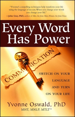 Every Word Has Power: Switch on Your Language and Turn on Your Life Cover Image