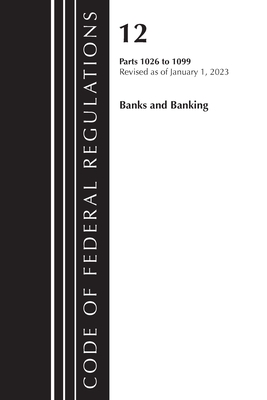 Code of Federal Regulations, Title 12 Banks and Banking 900-1025, Revised as of January 1, 2022 Cover Image