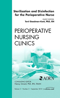 Sterilization and Disinfection for the Perioperative Nurse, an Issue of Perioperative Nursing Clinics: Volume 5-3 (Clinics: Nursing #5)