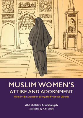 Muslim Women's Attire and Adornment: Women's Emancipation During the Prophet's Lifetime Cover Image