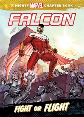 Falcon: Fight or Flight (Mighty Marvel Chapter Books) By Tom Grummett (Illustrator), Drew Geraci (Illustrator), Andy Troy (Illustrator) Cover Image