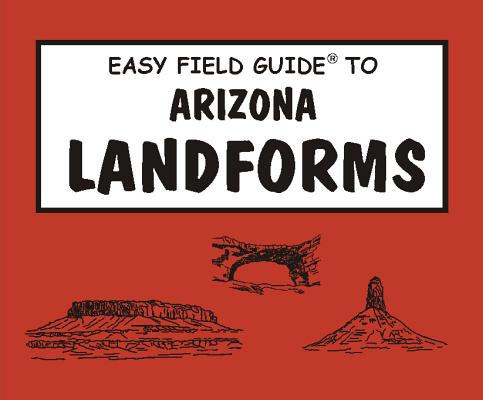 Easy Field Guide to Arizona Landforms (Easy Field Guides)