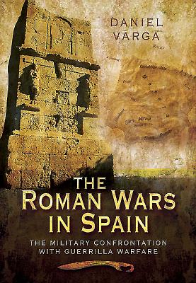The Roman Wars in Spain: The Military Confrontation with Guerrilla Warfare Cover Image