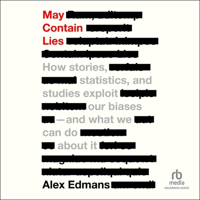 May Contain Lies: How Stories, Statistics, and Studies Exploit Our Biases and What We Can Do about It Cover Image