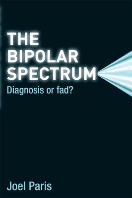 The Bipolar Spectrum: Diagnosis or Fad? Cover Image