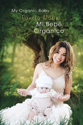 Mi Bebe Organico By Pamela Marin Cover Image