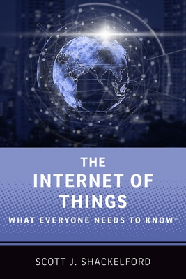 The Internet of Things: What Everyone Needs to Know(r) Cover Image