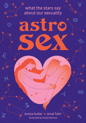 Astrosex: What the Stars Say about Our Sexuality Cover Image